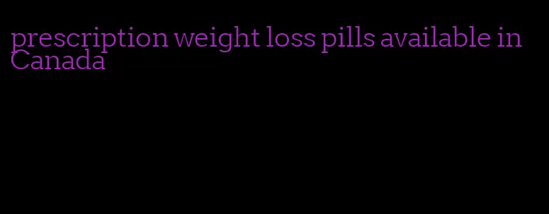 prescription weight loss pills available in Canada