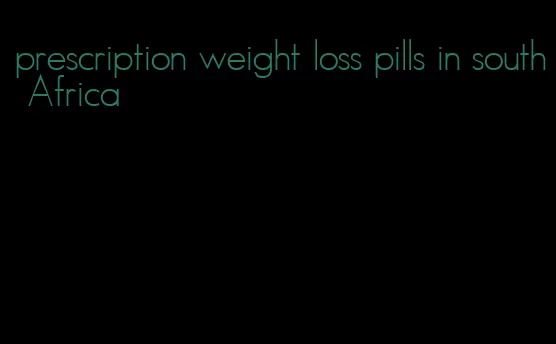 prescription weight loss pills in south Africa