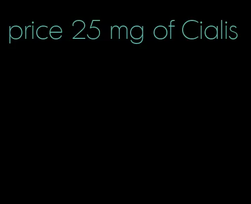 price 25 mg of Cialis