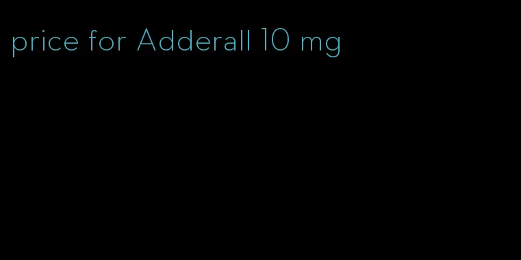 price for Adderall 10 mg