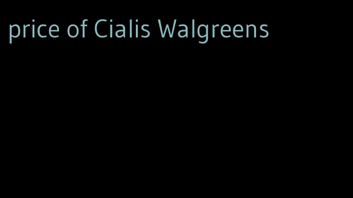 price of Cialis Walgreens