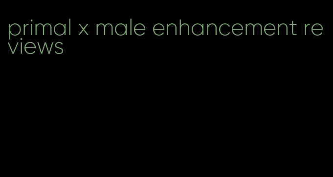 primal x male enhancement reviews