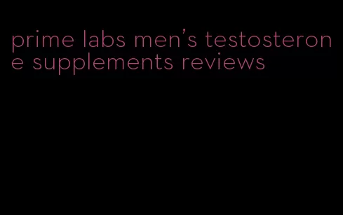 prime labs men's testosterone supplements reviews