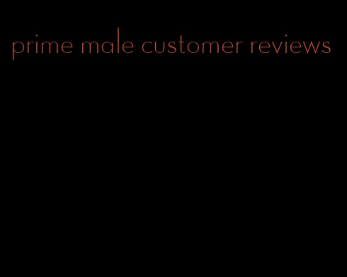 prime male customer reviews