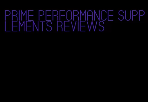 prime performance supplements reviews