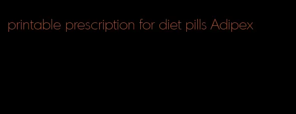 printable prescription for diet pills Adipex