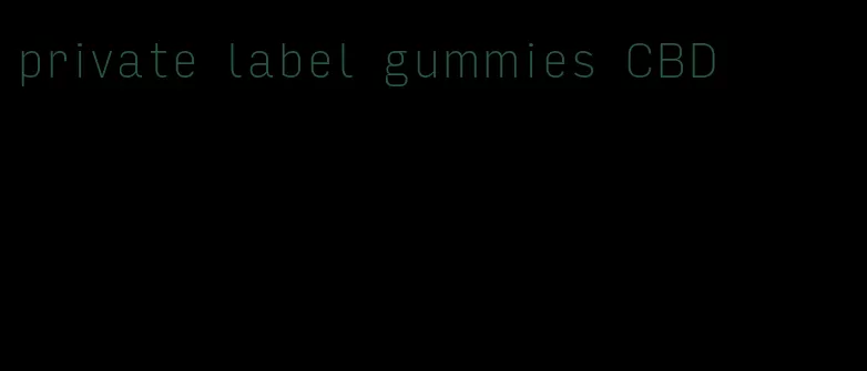 private label gummies CBD