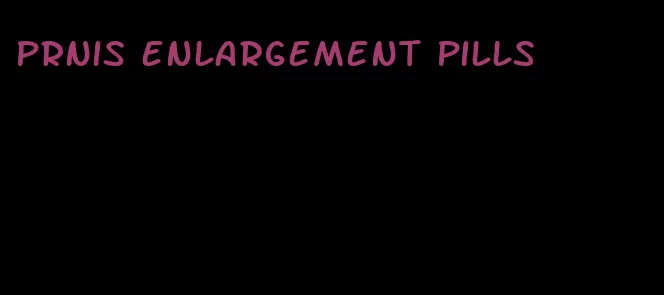 prnis enlargement pills