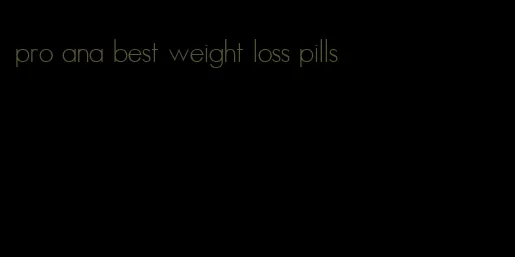 pro ana best weight loss pills