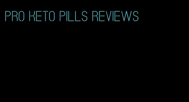 pro keto pills reviews