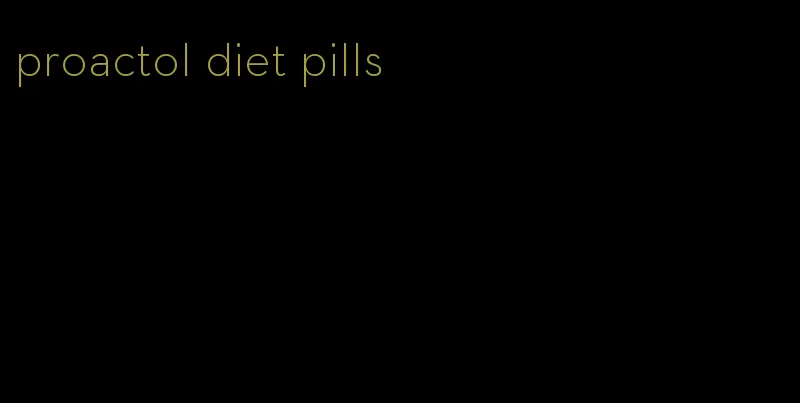 proactol diet pills