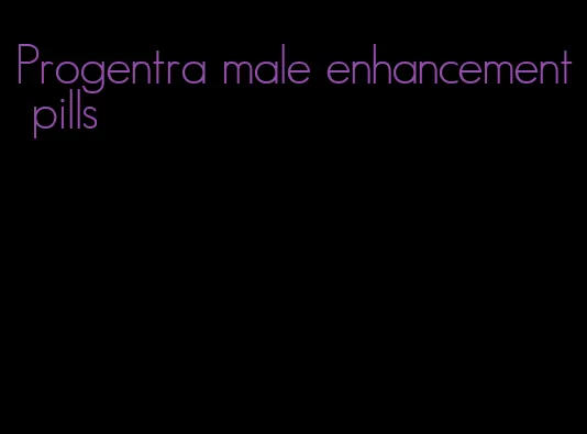 Progentra male enhancement pills