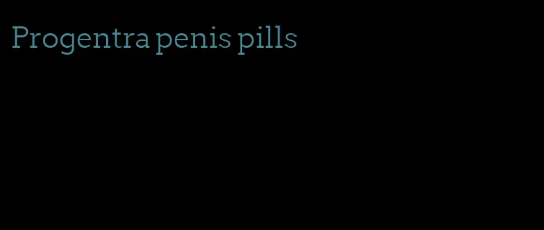 Progentra penis pills