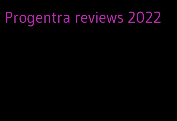 Progentra reviews 2022