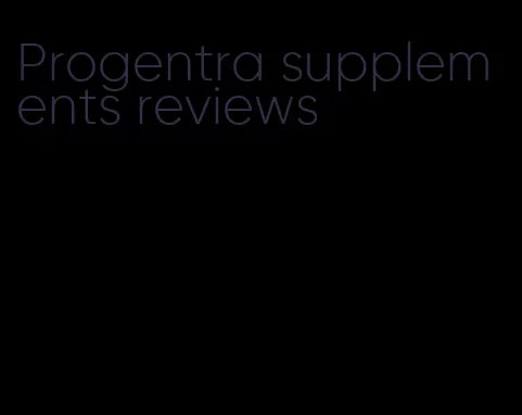 Progentra supplements reviews