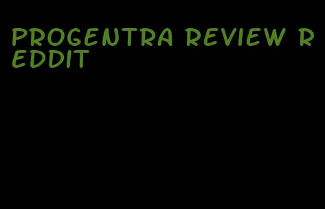 Progentra review Reddit