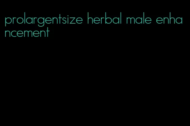 prolargentsize herbal male enhancement