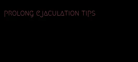 prolong ejaculation tips