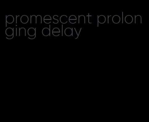 promescent prolonging delay