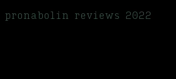 pronabolin reviews 2022