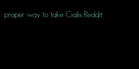 proper way to take Cialis Reddit