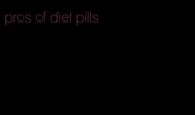 pros of diet pills