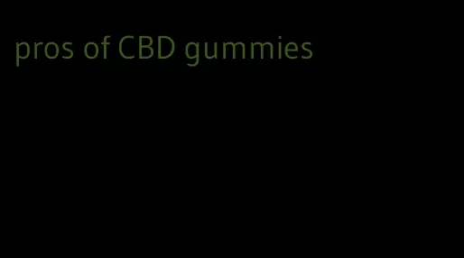 pros of CBD gummies