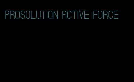 ProSolution active force