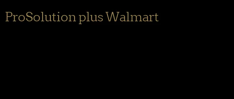 ProSolution plus Walmart