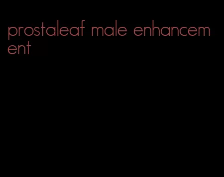 prostaleaf male enhancement