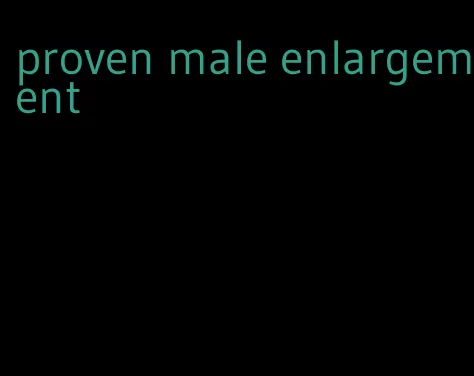 proven male enlargement