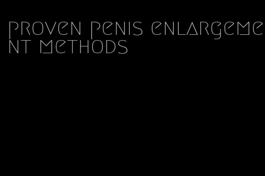 proven penis enlargement methods