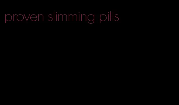 proven slimming pills