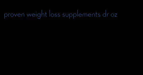 proven weight loss supplements dr oz