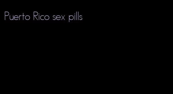 Puerto Rico sex pills