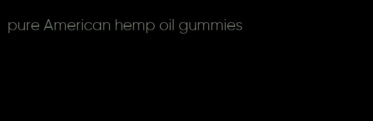 pure American hemp oil gummies