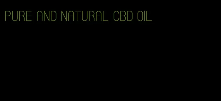 pure and natural CBD oil