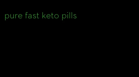 pure fast keto pills