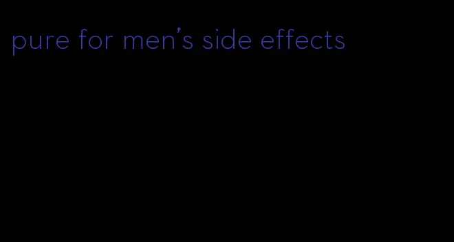 pure for men's side effects