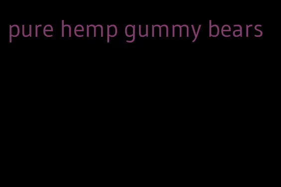 pure hemp gummy bears