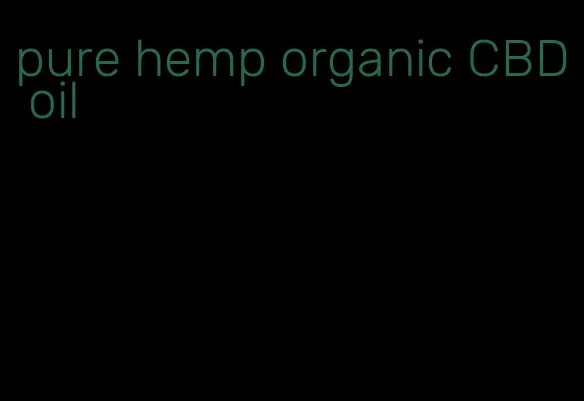 pure hemp organic CBD oil