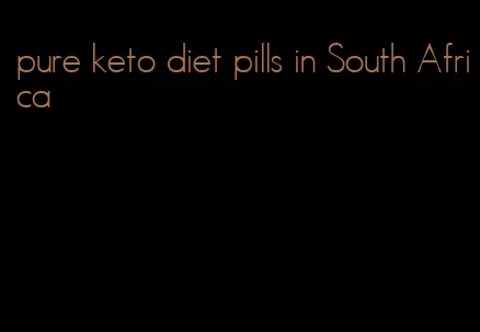 pure keto diet pills in South Africa