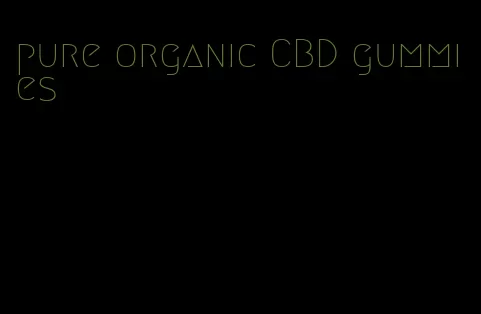 pure organic CBD gummies