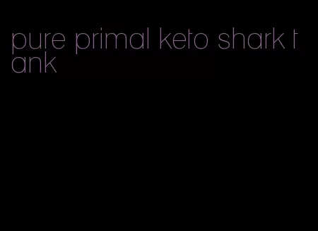 pure primal keto shark tank