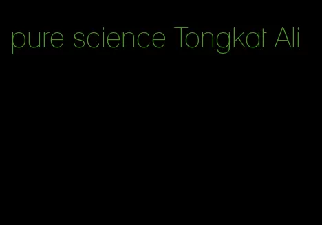 pure science Tongkat Ali