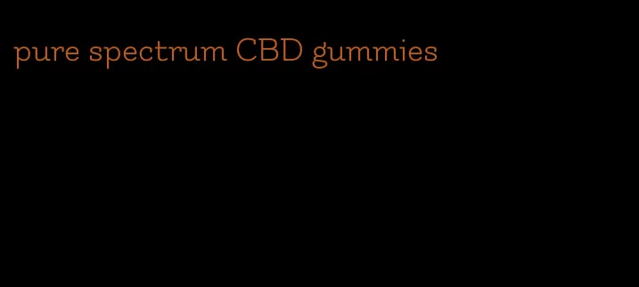 pure spectrum CBD gummies