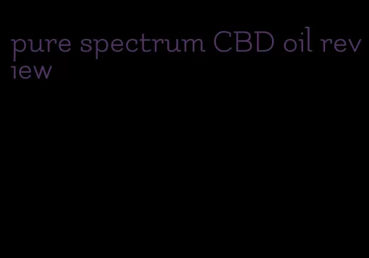 pure spectrum CBD oil review