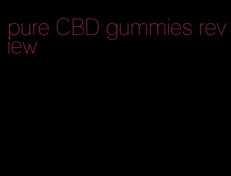 pure CBD gummies review