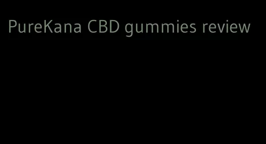 PureKana CBD gummies review