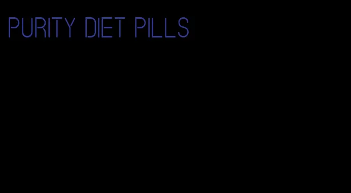 purity diet pills